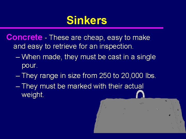 Sinkers Concrete - These are cheap, easy to make and easy to retrieve for