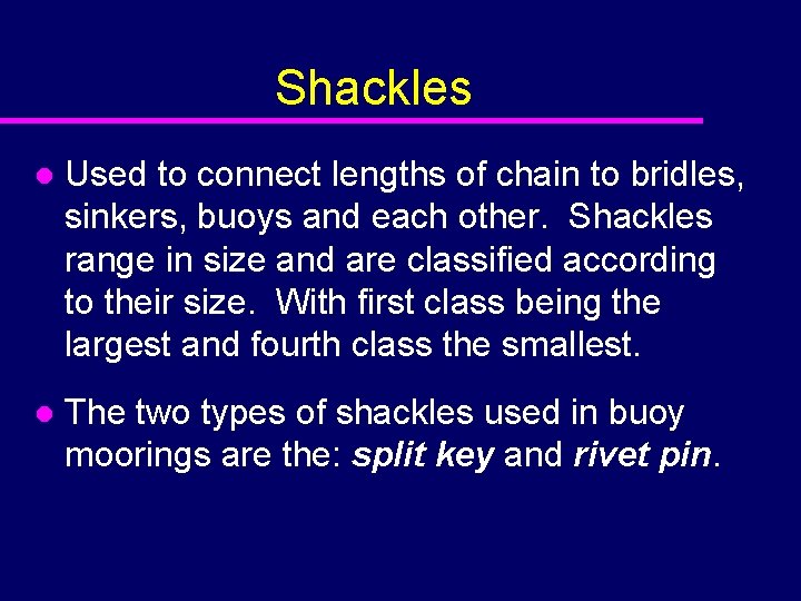 Shackles l Used to connect lengths of chain to bridles, sinkers, buoys and each
