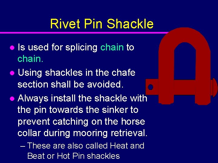 Rivet Pin Shackle Is used for splicing chain to chain. l Using shackles in