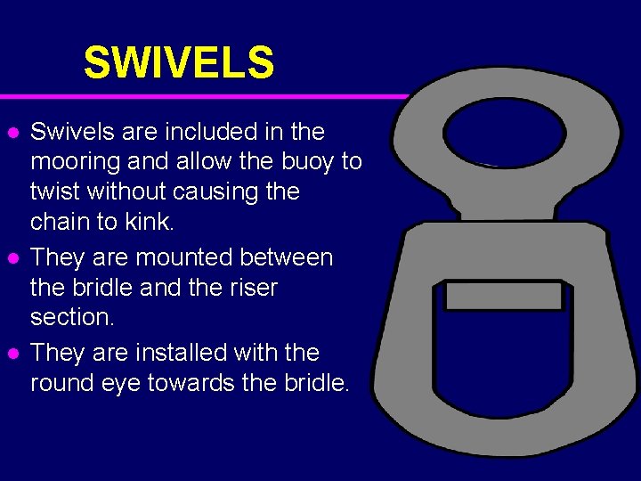 SWIVELS l l l Swivels are included in the mooring and allow the buoy