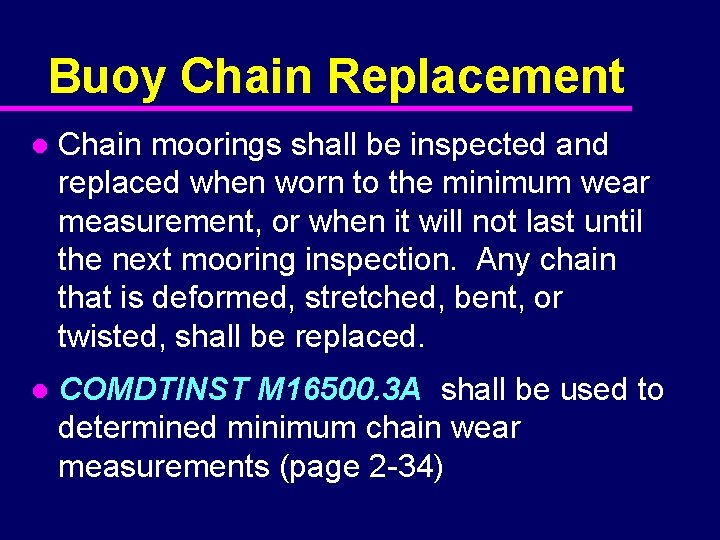 Buoy Chain Replacement l Chain moorings shall be inspected and replaced when worn to