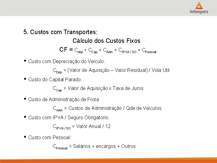 5. Custos com Transportes: Cálculo dos Custos Fixos CF = Cdep + CCap +