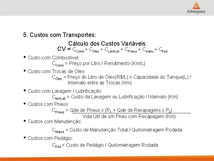 5. Custos com Transportes: Cálculo dos Custos Variáveis CV = CComb + CÓleo +