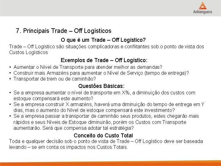 7. Principais Trade – Off Logísticos O que é um Trade – Off Logístico?