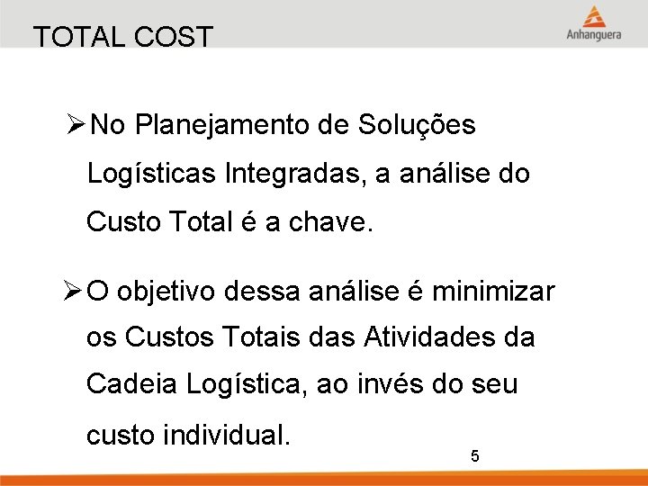 TOTAL COST ØNo Planejamento de Soluções Logísticas Integradas, a análise do Custo Total é