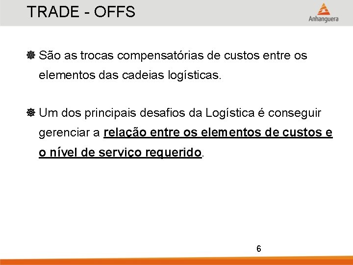 TRADE - OFFS ] São as trocas compensatórias de custos entre os elementos das