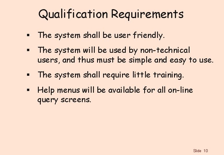 Qualification Requirements § The system shall be user friendly. § The system will be