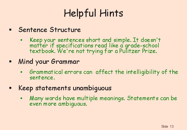 Helpful Hints § Sentence Structure • Keep your sentences short and simple. It doesn't