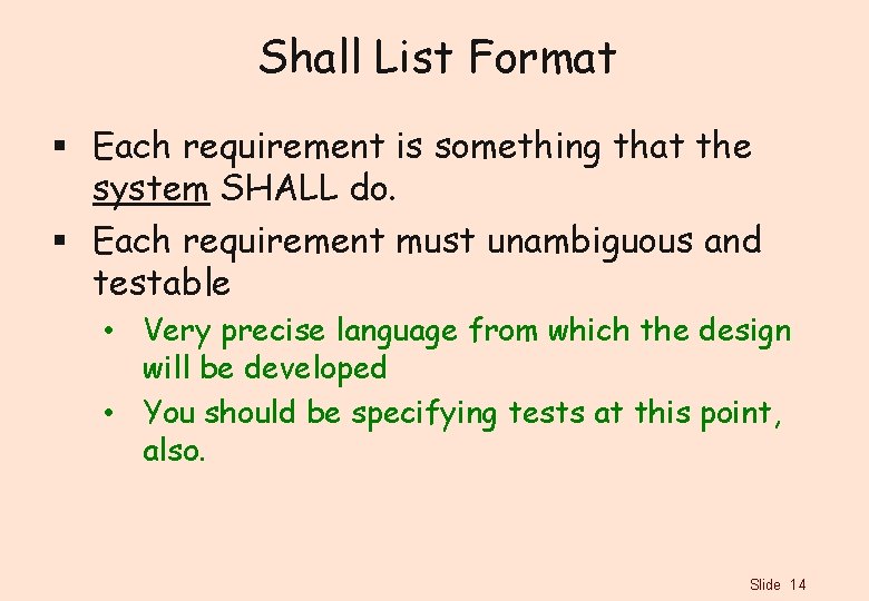 Shall List Format § Each requirement is something that the system SHALL do. §