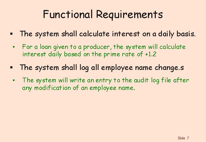 Functional Requirements § The system shall calculate interest on a daily basis. • For