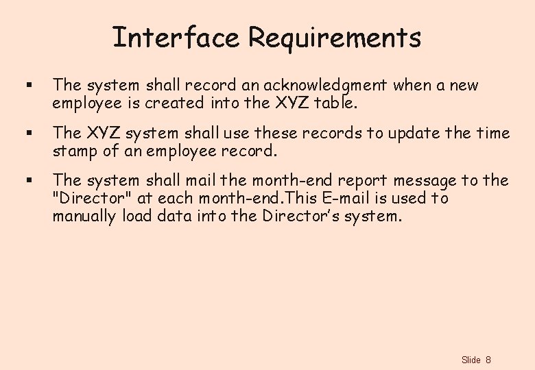 Interface Requirements § The system shall record an acknowledgment when a new employee is