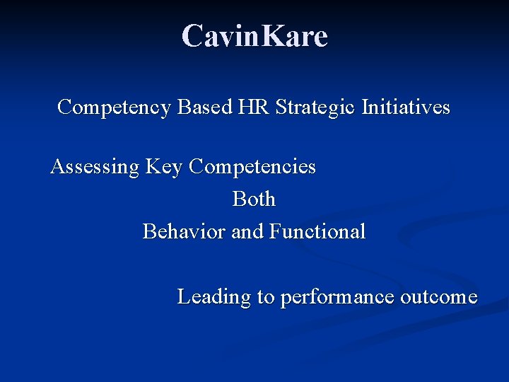 Cavin. Kare Competency Based HR Strategic Initiatives Assessing Key Competencies Both Behavior and Functional