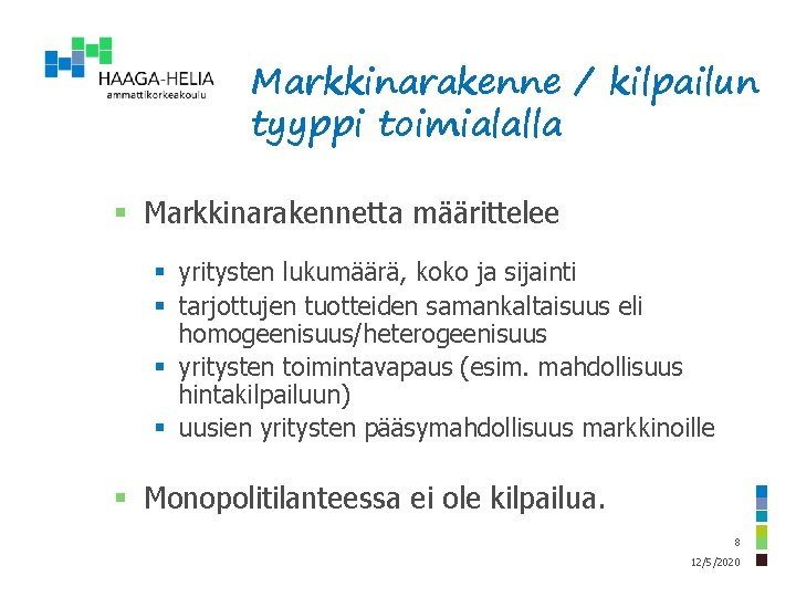 Markkinarakenne / kilpailun tyyppi toimialalla § Markkinarakennetta määrittelee § yritysten lukumäärä, koko ja sijainti