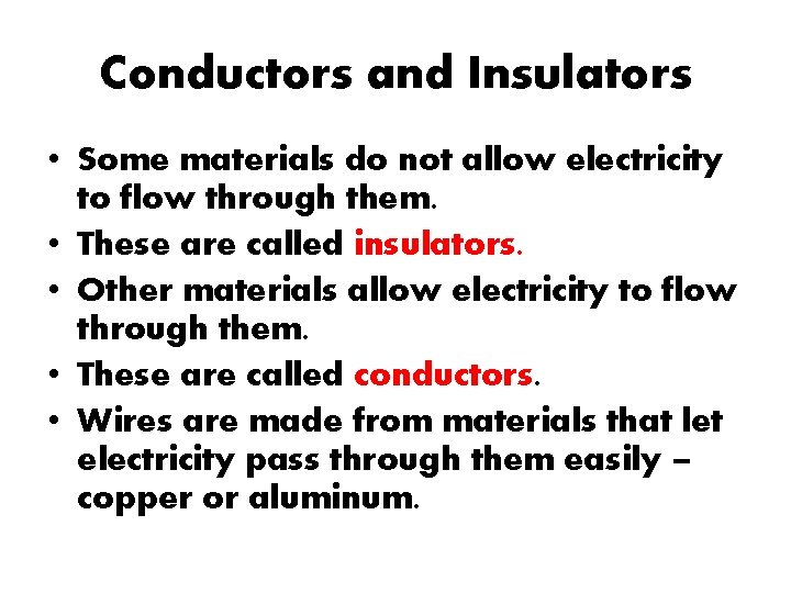 Conductors and Insulators • Some materials do not allow electricity to flow through them.