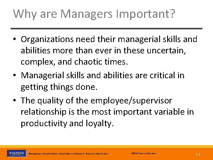 Why are Managers Important? • Organizations need their managerial skills and abilities more than