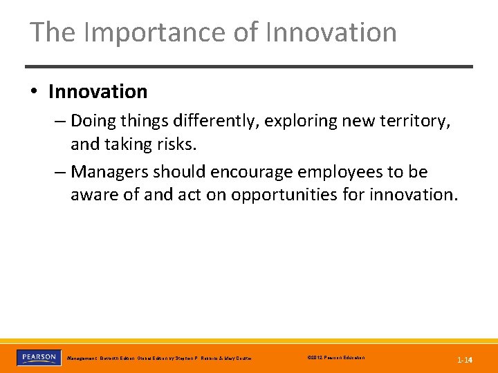 The Importance of Innovation • Innovation – Doing things differently, exploring new territory, and