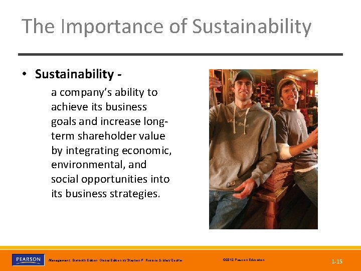 The Importance of Sustainability • Sustainability a company’s ability to achieve its business goals