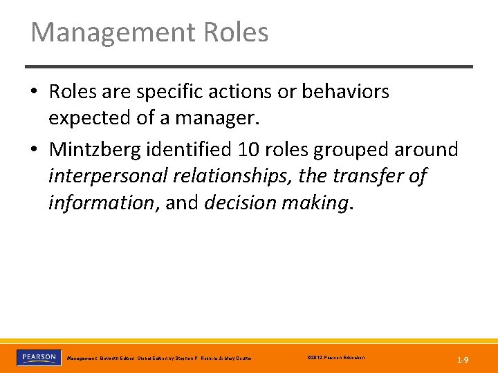 Management Roles • Roles are specific actions or behaviors expected of a manager. •