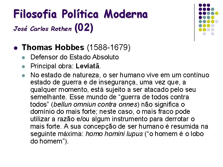 Filosofia Política Moderna José Carlos Rothen (02) l Thomas Hobbes (1588 -1679) l l