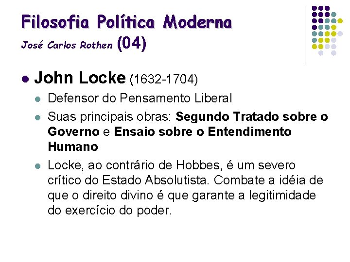 Filosofia Política Moderna José Carlos Rothen (04) l John Locke (1632 -1704) l l