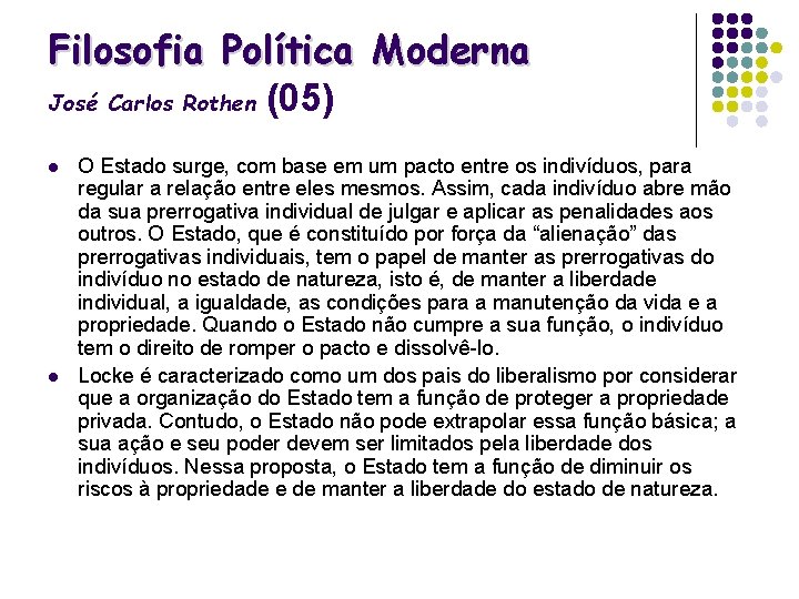 Filosofia Política Moderna José Carlos Rothen (05) l l O Estado surge, com base