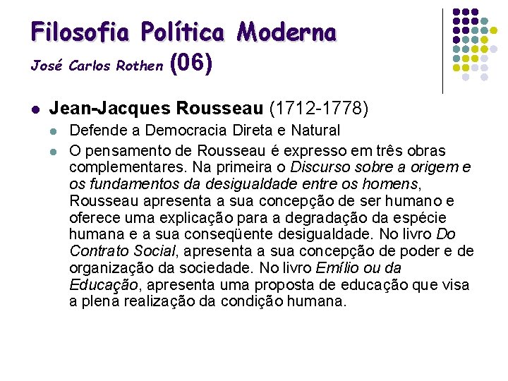 Filosofia Política Moderna José Carlos Rothen (06) l Jean-Jacques Rousseau (1712 -1778) l l