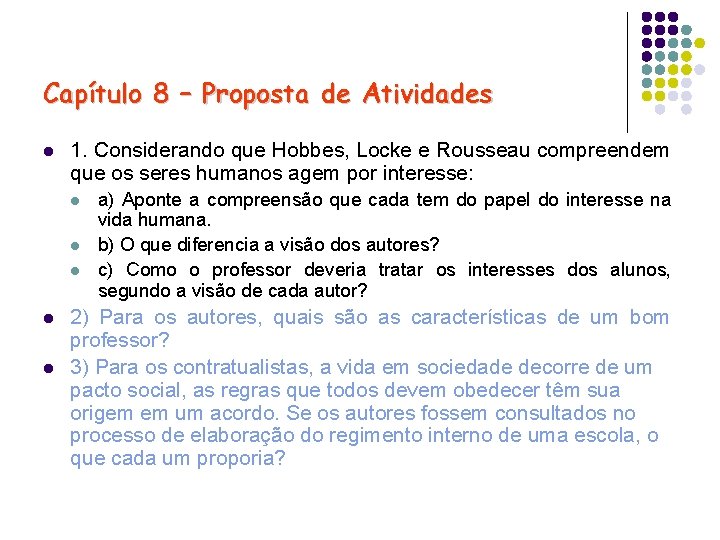 Capítulo 8 – Proposta de Atividades l 1. Considerando que Hobbes, Locke e Rousseau