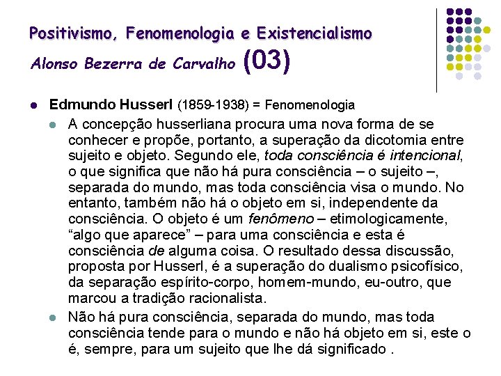 Positivismo, Fenomenologia e Existencialismo Alonso Bezerra de Carvalho l (03) Edmundo Husserl (1859 -1938)