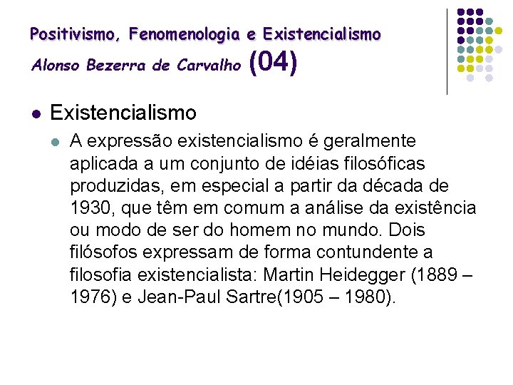 Positivismo, Fenomenologia e Existencialismo Alonso Bezerra de Carvalho l (04) Existencialismo l A expressão