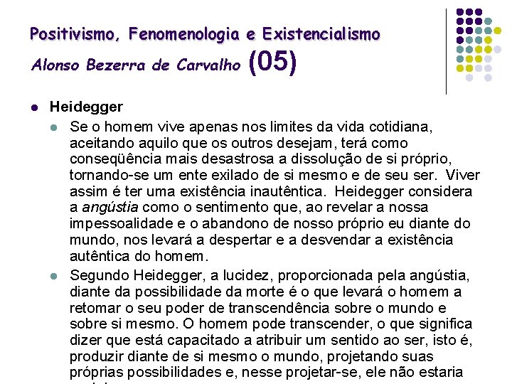 Positivismo, Fenomenologia e Existencialismo Alonso Bezerra de Carvalho l (05) Heidegger l Se o