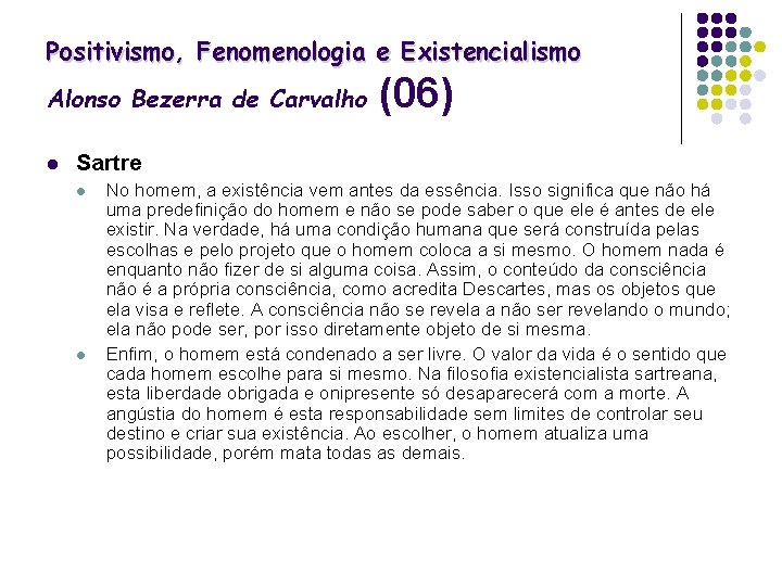 Positivismo, Fenomenologia e Existencialismo Alonso Bezerra de Carvalho l (06) Sartre l l No