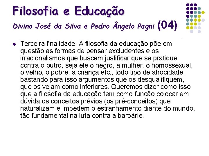 Filosofia e Educação Divino José da Silva e Pedro ngelo Pagni l (04) Terceira