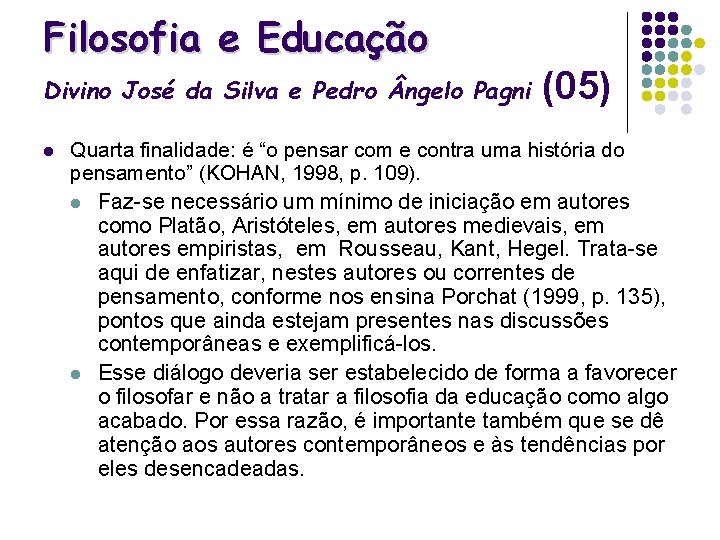 Filosofia e Educação Divino José da Silva e Pedro ngelo Pagni l (05) Quarta