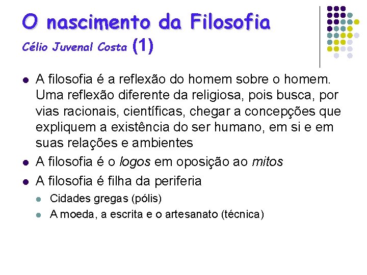 O nascimento da Filosofia Célio Juvenal Costa l l l (1) A filosofia é