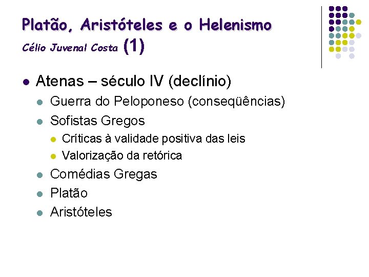 Platão, Aristóteles e o Helenismo Célio Juvenal Costa l (1) Atenas – século IV