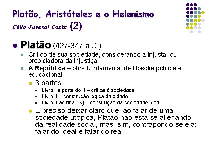 Platão, Aristóteles e o Helenismo Célio Juvenal Costa (2) l Platão (427 -347 a.