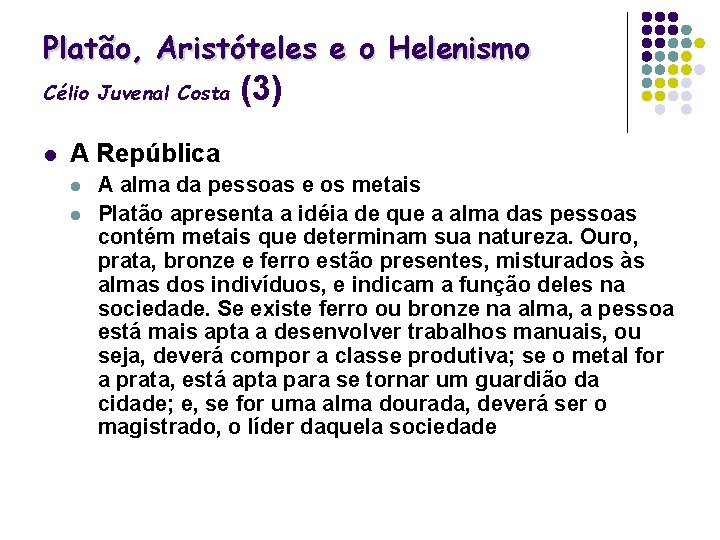 Platão, Aristóteles e o Helenismo Célio Juvenal Costa l (3) A República l l