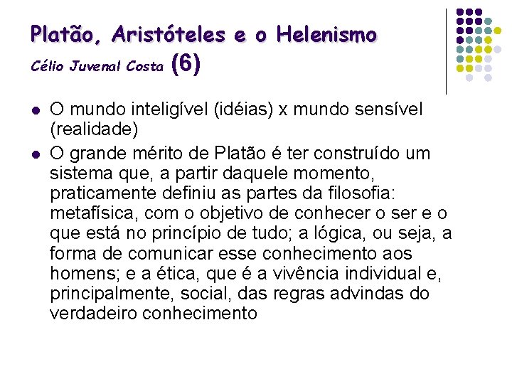 Platão, Aristóteles e o Helenismo Célio Juvenal Costa l l (6) O mundo inteligível