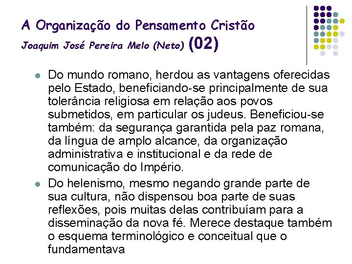 A Organização do Pensamento Cristão Joaquim José Pereira Melo (Neto) l l (02) Do