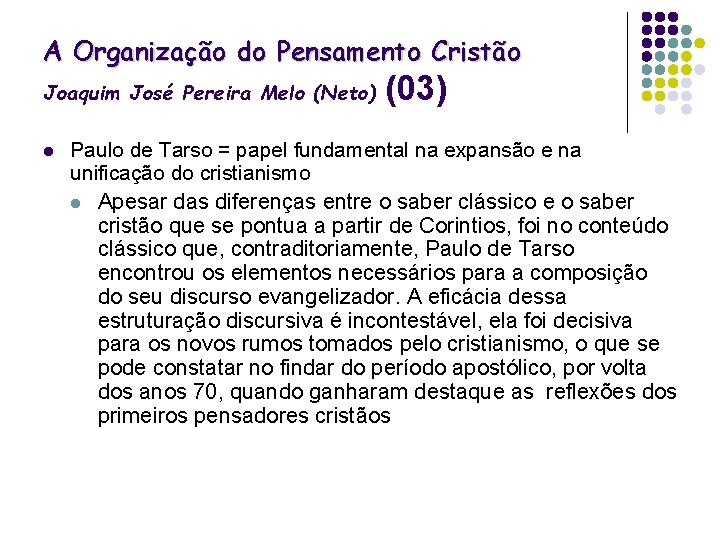 A Organização do Pensamento Cristão Joaquim José Pereira Melo (Neto) l (03) Paulo de