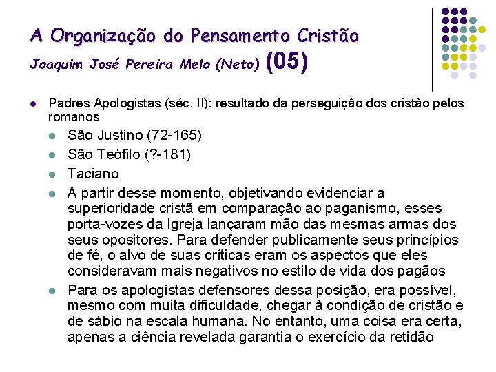 A Organização do Pensamento Cristão Joaquim José Pereira Melo (Neto) l (05) Padres Apologistas