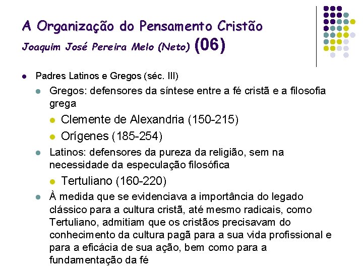 A Organização do Pensamento Cristão Joaquim José Pereira Melo (Neto) l (06) Padres Latinos