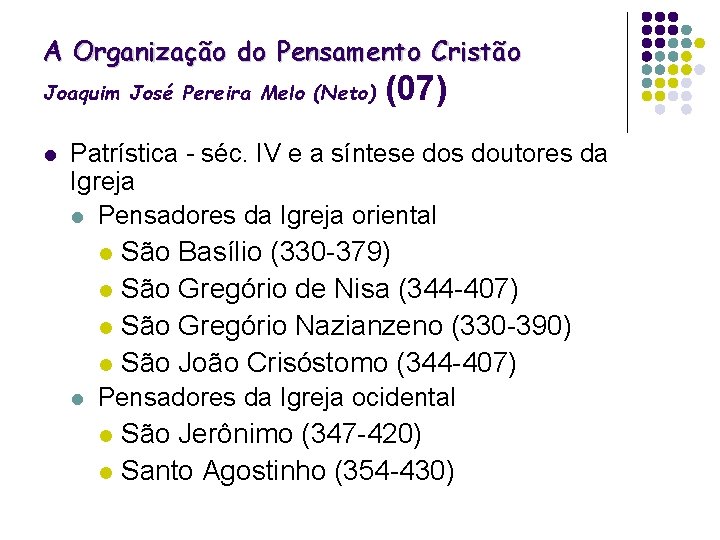 A Organização do Pensamento Cristão Joaquim José Pereira Melo (Neto) l (07) Patrística -
