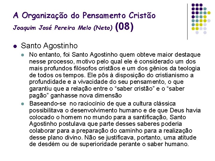 A Organização do Pensamento Cristão Joaquim José Pereira Melo (Neto) l (08) Santo Agostinho