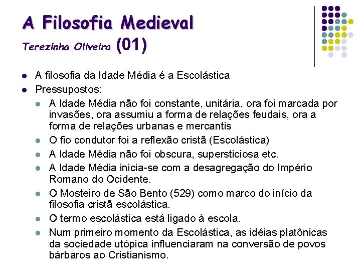 A Filosofia Medieval Terezinha Oliveira (01) l l A filosofia da Idade Média é