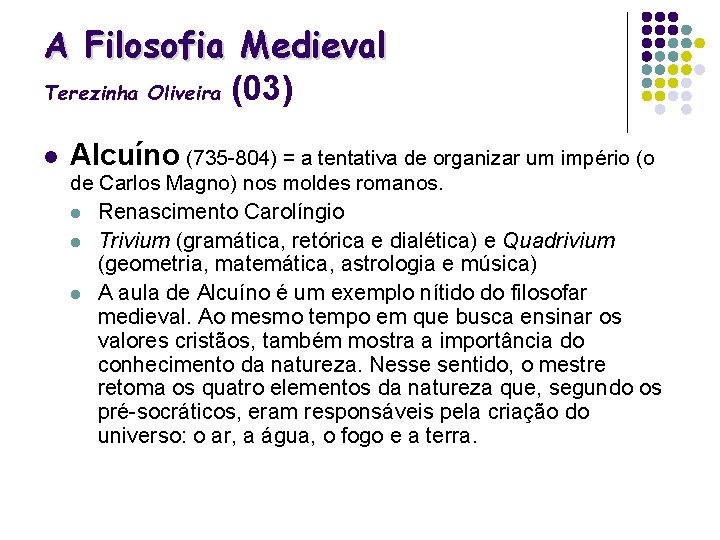 A Filosofia Medieval Terezinha Oliveira (03) l Alcuíno (735 -804) = a tentativa de