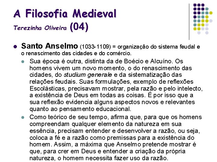A Filosofia Medieval Terezinha Oliveira (04) l Santo Anselmo (1033 -1109) = organização do