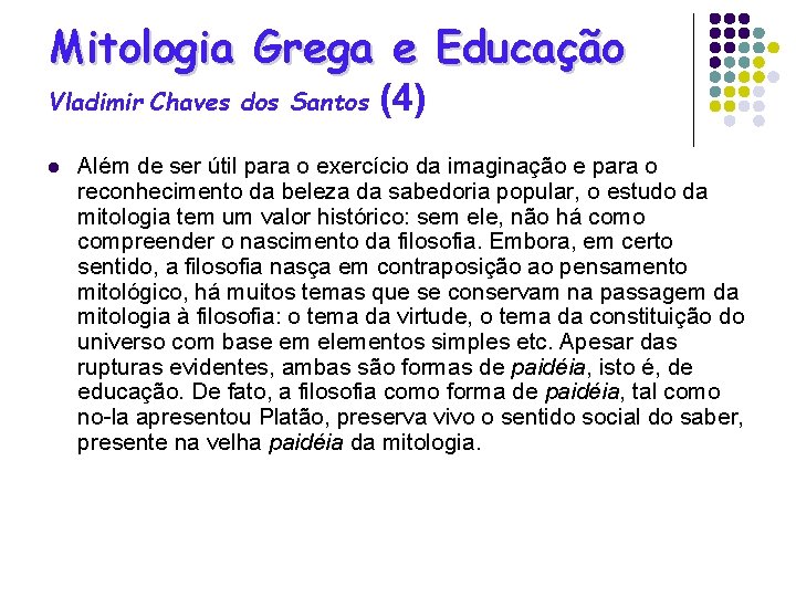 Mitologia Grega e Educação Vladimir Chaves dos Santos l (4) Além de ser útil