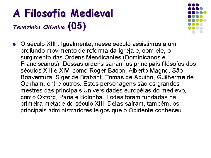 A Filosofia Medieval Terezinha Oliveira (05) l O século XIII : Igualmente, nesse século