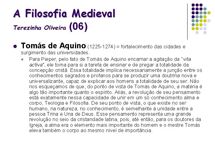 A Filosofia Medieval Terezinha Oliveira (06) l Tomás de Aquino (1225 -1274) = fortalecimento